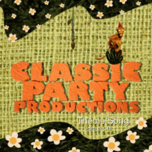 Classic Party Productions Theme Song